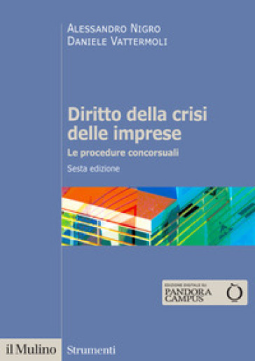 Diritto della crisi delle imprese. Le procedure concorsuali. Nuova ediz. - Alessandro Nigro - Daniele Vattermoli