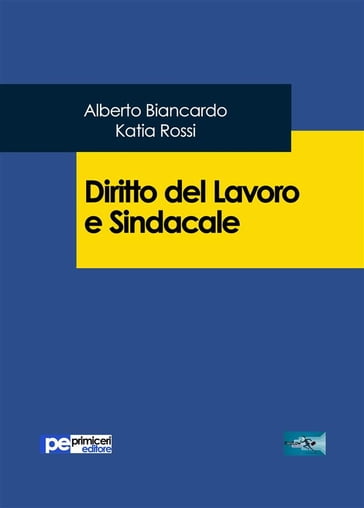 Diritto del lavoro e sindacale - Alberto Biancardo - Katia Rossi