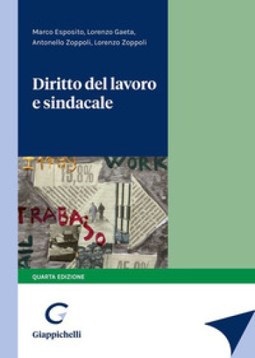 Diritto del lavoro e sindacale - Marco Esposito - Lorenzo Gaeta - Antonello Zoppoli - Lorenzo Zoppoli