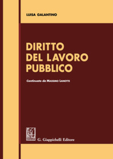 Diritto del lavoro pubblico - Luisa Galantino - Massimo Lanotte