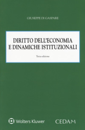 Diritto dell'economia e dinamiche istituzionali - Giuseppe Di Gaspare