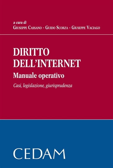 Diritto dell'internet. Manuale opertivo. Casi, legislazione, giurisprudenza - Guido Scorza - Giuseppe Vaciago - Giuseppe Cassano