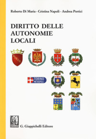 Diritto delle autonomie locali - Roberto Di Maria - Cristina Napoli - Andrea Pertici
