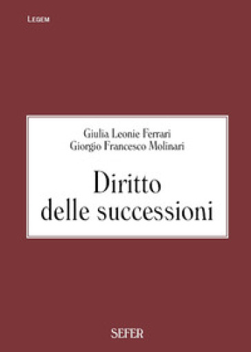 Diritto delle successioni - Giulia Leonie Ferrari - Giorgio Francesco Molinari