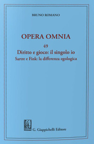 Diritto e gioco: il singolo Io. Sartre e Fink: la differenza egologica - Bruno Romano