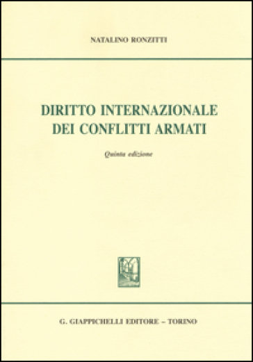 Diritto internazionale dei conflitti armati - Natalino Ronzitti