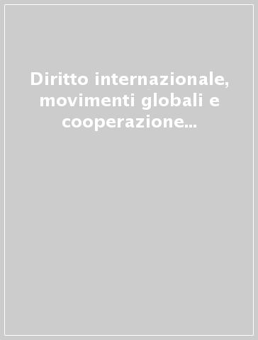 Diritto internazionale, movimenti globali e cooperazione fra comunità