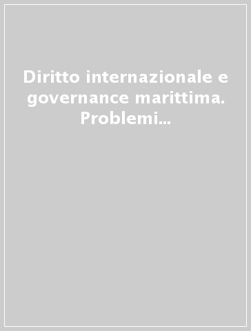 Diritto internazionale e governance marittima. Problemi attuali e sfide per le organizzazioni di integrazione economica regionale