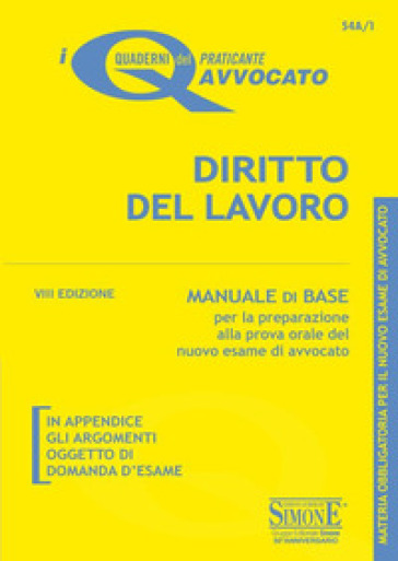 Diritto del lavoro. Manuale di base per la preparazione alla prova orale del nuovo esame di avvocato