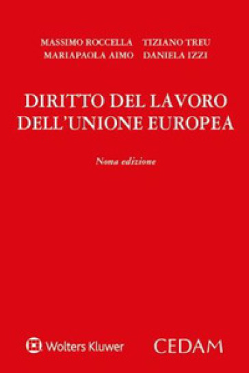 Diritto del lavoro dell'Unione Europea - Massimo Roccella - Tiziano Treu - Mariapaola Aimo - Daniela Izzi