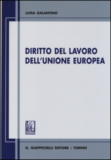 Diritto del lavoro dell'Unione Europea - Luisa Galantino