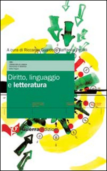 Diritto, linguaggio e letteratura - Raffaella Petrilli - Riccardo Gualdo