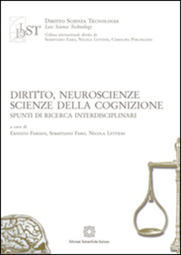 Diritto, neuroscienze, scienze della cognizione - Nicola Lettieri - Sebastiano Faro - Ernesto Fabiani