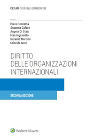 Diritto delle organizzazioni internazionali - Piero Pennetta - Susanna Cafaro - Angela Di Stasi - Ivan Ingravallo - Gerardo Martino - Criseide Novi