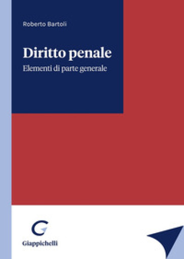 Diritto penale. Elementi di parte generale - Roberto Bartoli