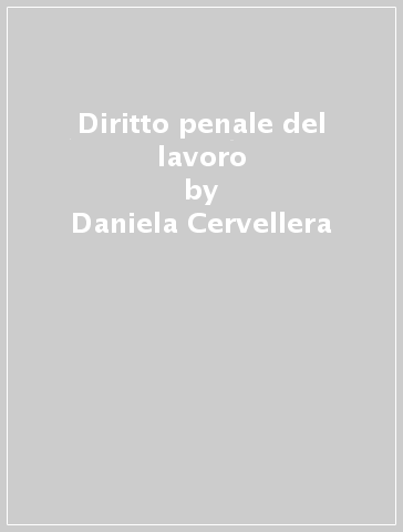 Diritto penale del lavoro - Daniela Cervellera