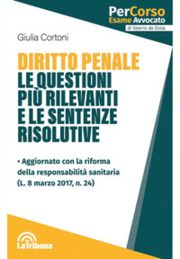 Diritto penale. Le questioni più rilevanti e le sentenze risolutive - Giulia Cortoni | Manisteemra.org