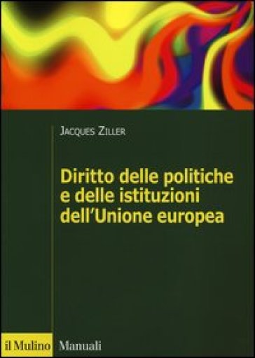 Diritto delle politiche e delle istituzioni dell'Unione europea - Jacques Ziller
