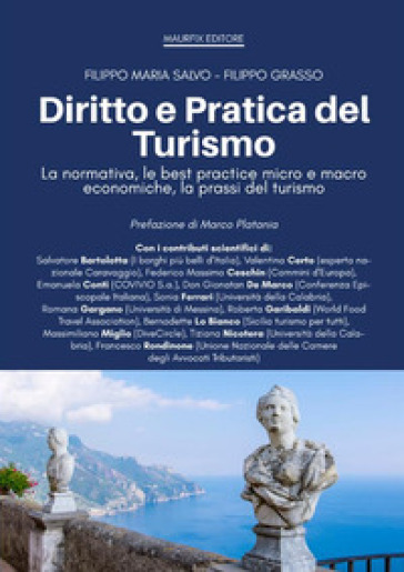 Diritto e pratica del turismo. La normativa, le best practice micro e macro economiche, la prassi del turismo - Filippo Maria Salvo - Filippo Grasso