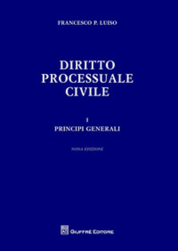 Diritto processuale civile. 1: Principi generali - Francesco Paolo Luiso