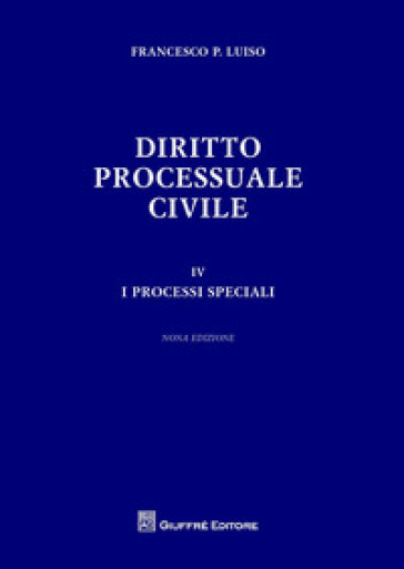 Diritto processuale civile. 4: I processi speciali - Francesco Paolo Luiso