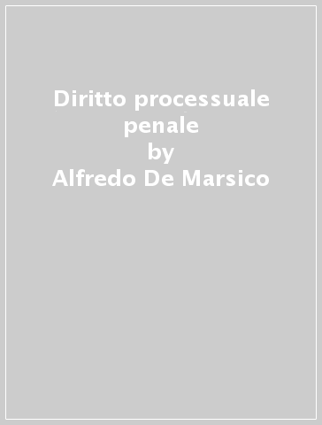 Diritto processuale penale - Alfredo De Marsico