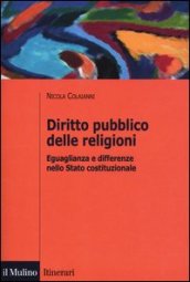 Diritto pubblico delle religioni. Eguaglianza e differenze nello Stato costituzionale