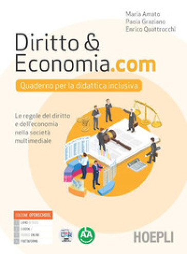 Diritto&amp;Economia.com. Quaderno per la didattica inclusiva. Le regole del diritto e dell'economia nella società multimediale. Per le Scuole superiori. Con e-book. Con espansione online - Maria Amato - Paola Graziano - Enrico Quattrocchi