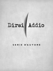 Dirsi Addio Serie d autore