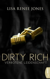 Dirty Rich  Verbotene Leidenschaft