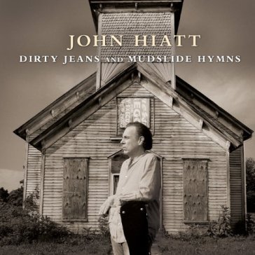 Dirty jeans and mudslide hymns - John Hiatt