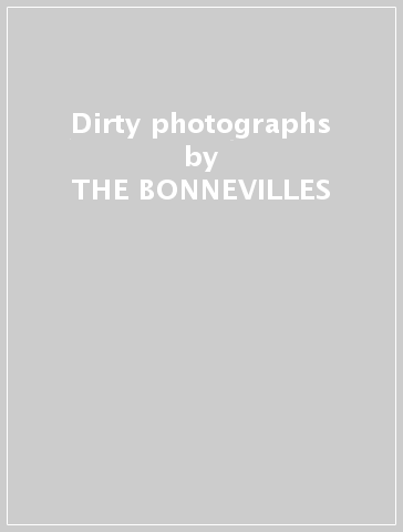 Dirty photographs - THE BONNEVILLES