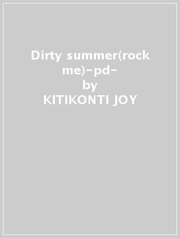 Dirty summer(rock me)-pd- - KITIKONTI JOY