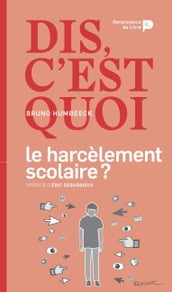 Dis, c est quoi le harcèlement scolaire ?