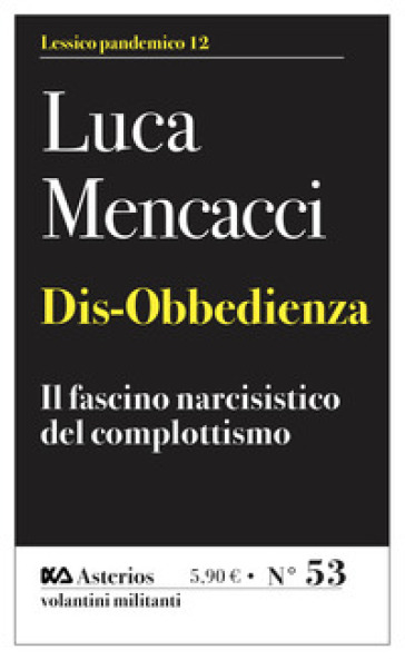 Dis-obbedienza. Il fascino narcisistico del complottismo - Luca Mencacci