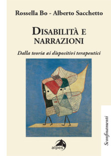 Disabilità e narrazioni. Dalla teoria ai dispositivi terapeutici - Bo Rossella - Alberto Sacchetto