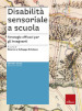 Disabilità sensoriale a scuola. Strategie efficaci per gli insegnanti. Con aggiornamento on line