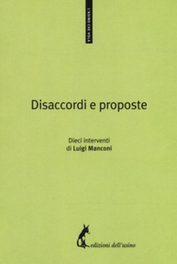 Disaccordi e proposte. Dieci interventi - Luigi Manconi