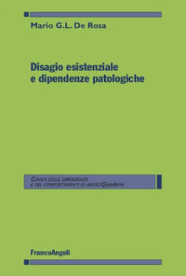 Disagio esistenziale e dipendenze patologiche - Mario G. De Rosa