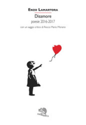 Disamore. Poesie 2016-2017