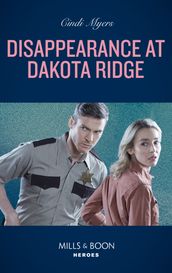 Disappearance At Dakota Ridge (Eagle Mountain: Search for Suspects, Book 1) (Mills & Boon Heroes)