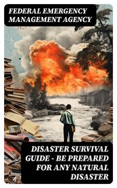 Disaster Survival Guide  Be Prepared for Any Natural Disaster