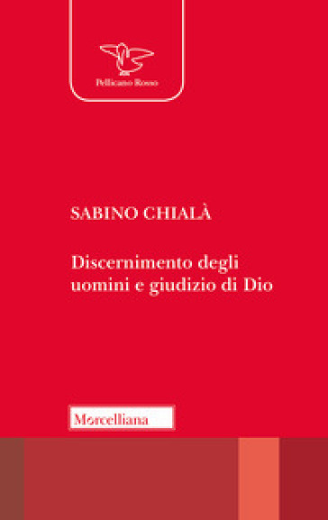 Discernimento degli uomini e giudizio di Dio - Sabino Chialà