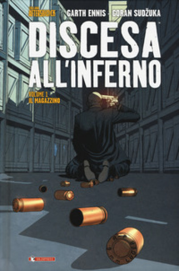 Discesa all'inferno. 1: Il magazzino - Garth Ennis