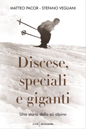 Discese, speciali e giganti - Matteo Pacor - Stefano Vegliani