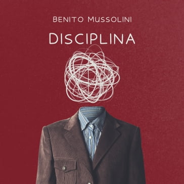 Disciplina - Benito Mussolini