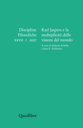 Discipline filosofiche (2017). Ediz. multilingue. 1: Karl Jaspers e la molteplicità delle visioni del mondo