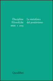 Discipline filosofiche (2013). 1: La metafisica del positivismo