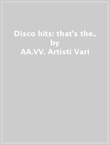 Disco hits: that's the.. - AA.VV. Artisti Vari