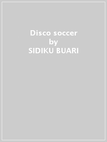 Disco soccer - SIDIKU BUARI